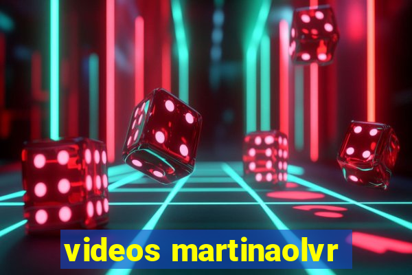 videos martinaolvr